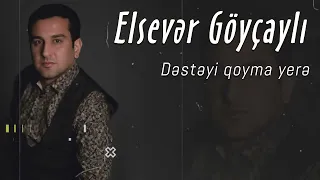 Elsever Goycayli - Desteyi Qoyma Yere (Official Music Audio)