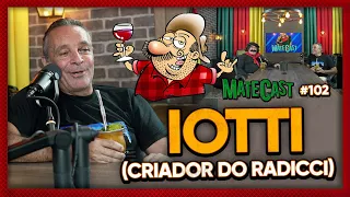 IOTTI (CRIADOR DO RADICCI) | MATECAST #102