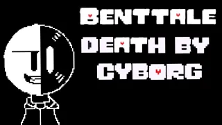 BentTale - Death By Cyborg (Jerratron Ex theme)
