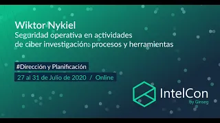 Taller IntelCon - Seguridad operativa en actividades de ciberinvestigación (Wiktor Nykiel)