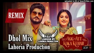 AGG ATT KOKA KEHAR _ Dhol Remix _ Gurnam Bhullar Baani Sandhu Ft. Dj Lakhan by Lahoria Production DJ