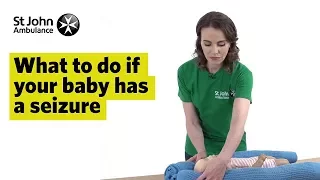 If Your Baby has a Seizure - First Aid Training - St John Ambulance