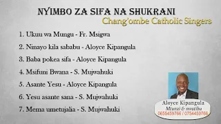 Nyimbo za Sifa na Shukrani Kwa Mungu. Chang'ombe Catholic Singers DSM Tz. Mratibu Aloyce Kipangula