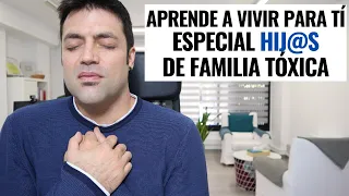 5 Pasos Para Empezar A Vivir Para Tí; Especial Hij@s de Familias Tóxicas