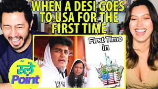 SLAYY POINT | When a Desi Goes To USA For The First Time | Reaction by Jaby Koay & Natasha Martinez