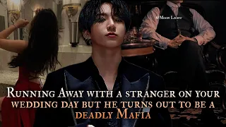 Running Away with a stranger on your wedding day but he turns out to be a deadly Mafia 1/2- Jungkook