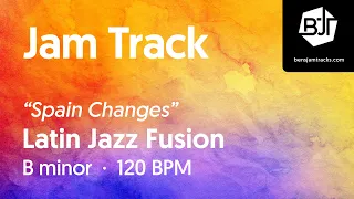 Latin Jazz Fusion Jam Track in B minor "Spain Changes" - BJT #64