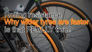 Rolling resistance, why wider tyres are faster. Is that REALLY true?