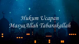 Hukum Ucapan "MasyaAllah Tabarakallah"