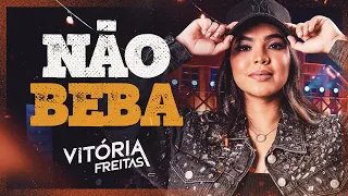 NÃO BEBA - Vitória Freitas (Clipe Oficial)