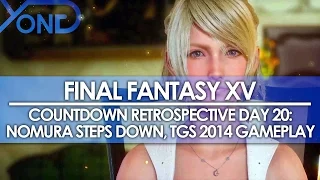 Day 20: Final Fantasy XV Countdown Retrospective - Nomura Steps Down, TGS 2014 Demo