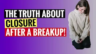 HOW TO GET CLOSURE FROM A PAST RELATIONSHIP | Secrets Your Ex Does Not Want You To Know