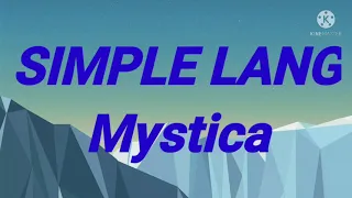 SIMPLE LANG ( Lyric Video) BY: MYSTICA