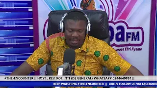 #THE_ENCOUNTER || HOST : REV. KOFI NTI (DE GENERAL) WHATSAPP 0244640891 || 6-7-2022