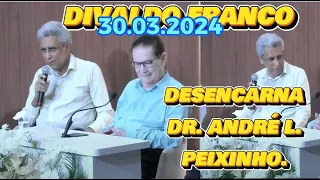 🔴 🔴 30.03.2024  DIVALDO FRANCO, DESENCARNOU O DR, ANDRÉ  L.  PEIXINHO. #espiritismo