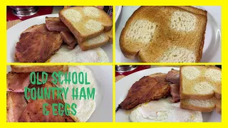 This Was One Of My Dads Favorite Breakfast /OLD SCHOOL COUNTRY HAM,EGGS AND OVEN BUTTERED TOAST