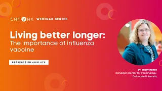 CANVax Webinar Series - Living better longer: The importance of influenza vaccine