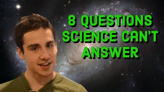 8 Questions Science Can't Answer