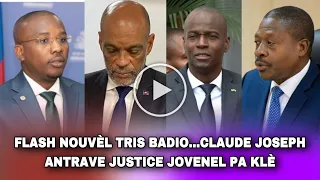 MENLI FOUT NOUVEL TRIS JOSEPH FELIX BADJO…CLAUDE JOSEPH…JUSTICE JOVENEL PAKLÈ/GUERBY