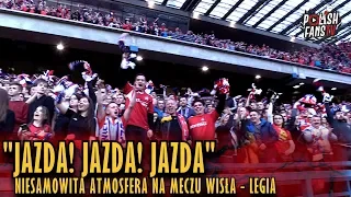 "JAZDA! JAZDA! JAZDA" - niesamowita atmosfera na meczu Wisła - Legia (31.03.2019 r.)