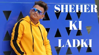 SHEHER KI LADKI | BADSHA | S PERFORMING ARTS | DANCE VIDEO |