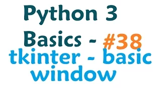 Python 3 Programming Tutorial - tkinter module making windows