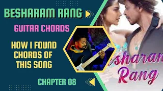 Besharam Rang original Guitar Chords | Pathaan | Complete Method to Find all Chords | Chapter 8
