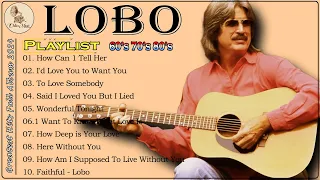 Lobo - Greatest Hits Full Album 2024 ❤ Oldies But Goodies ❤ Oldies Golden Hits Forever