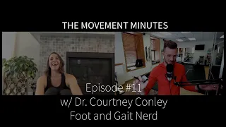 The Movement Minutes - Episode #11 - w/ Dr. Courtney Conley - Foot and Gait Nerd