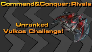 C&C Rivals: Unranked Vulkos Challenge!