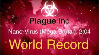 [Plague Inc.] Nano-Virus (Mega Brutal) in 2:04 (World Record)