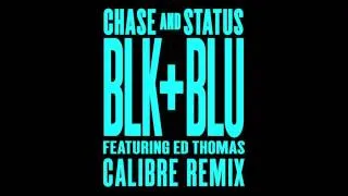 Chase & Status - Blk & Blu Feat Ed Thomas (Calibre Remix)