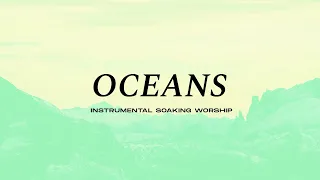 OCEANS || INSTRUMENTAL SOAKING WORSHIP || PIANO & PAD PRAYER SONG