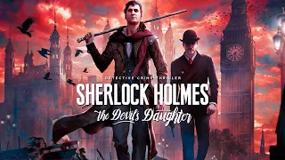 СТРИМ ▲ Sherlock Holmes: The Devil's Daughter