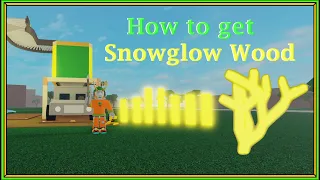 [Roblox] Lumber Tycoon 2: How to get Snowglow wood (Yellow Wood)