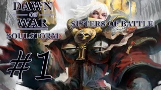 Dawn of War - Soulstorm. Part 1 - (+3 Provinces). Sisters of Battle Campaign. (Hard)
