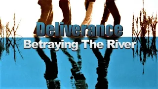 Deliverance (John Boorman, 1972) Docu, Part 3 - Betraying the River