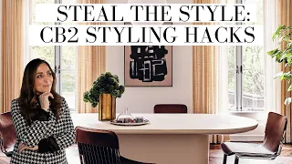 EASY TO STEAL CB2 DESIGNER STYLING HACKS!