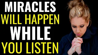 MIRACLES WILL HAPPEN WHILE YOU LISTEN TO THIS PRAYER