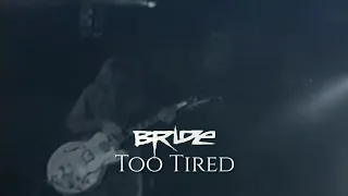 Bride | Too Tired (Live 2001)