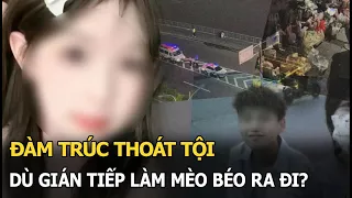 Đàm Trúc thoát tội dù gián tiếp làm Mèo Béo ra đi?