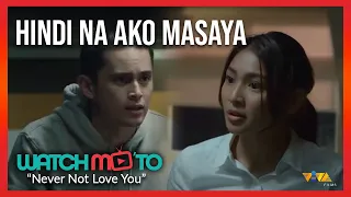 Hindi na ako masaya  | Never Not Love You starring Nadine Lustre and James Reid | Watch Mo To