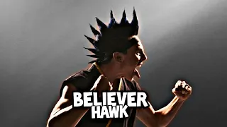 Hawk ~ Believer (Cobra Kai)