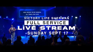 Full Service Live Stream - Victory Life Sherman | Sunday 9-17-23