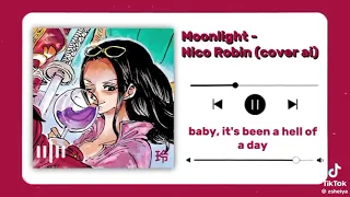 Nico robin singing moonlight ♡|| I hoped you liked it ||♡