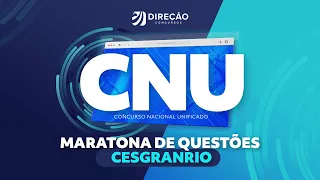 CONCURSO NACIONAL UNIFICADO (CNU): MARATONA DE QUESTÕES CESGRANRIO