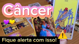 CÂNCER💜💛 ALERTA DE GOLPE! ⚠️ FOFOCA DE ALGUÉM PRÓXIMO (VOCÊ VAI DESCOBRIR)!