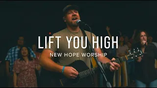 Lift You High - New Hope Worship | Feat. Michael Bearce and Cheryl Demafiles