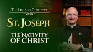 The Nativity of Christ | The Life and Glories of St. Joseph