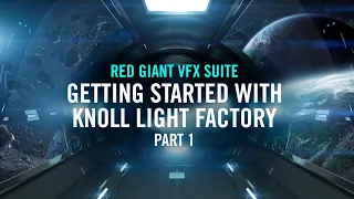 Getting Started with Knoll Light Factory - Part 1: Overview | Red Giant VFX Suite